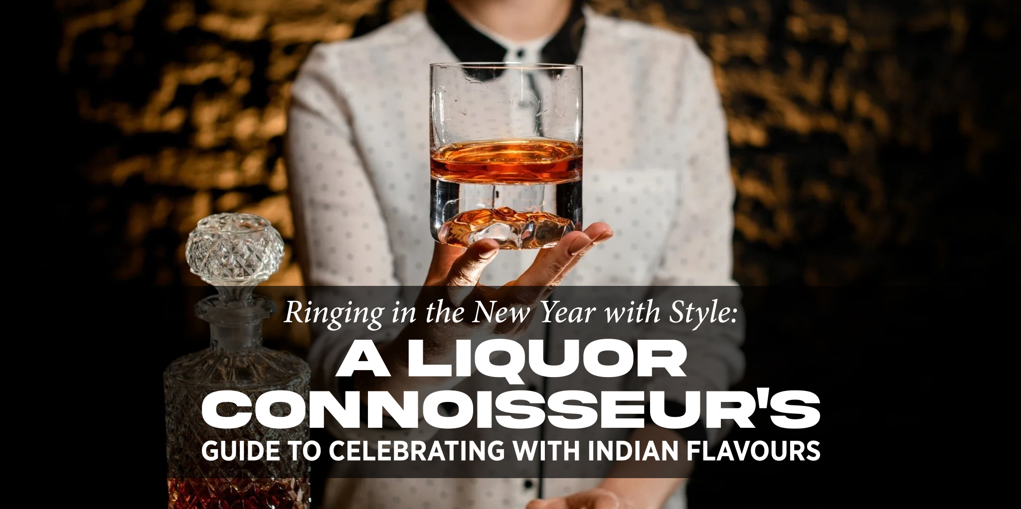 Ringing in the New Year with Style: A Liquor Connoisseur’s Guide to Celebrating with Indian Flavors