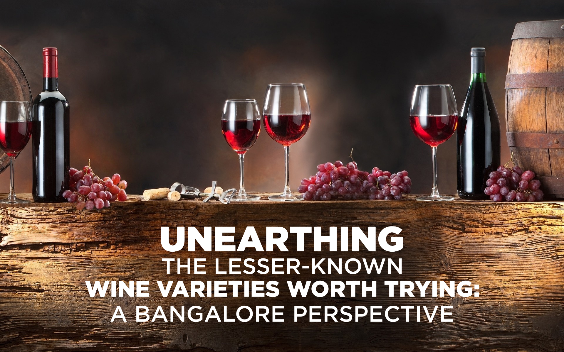 Unearthing the Lesser-Known Wine Varieties Worth Trying: A Bangalore Perspective
