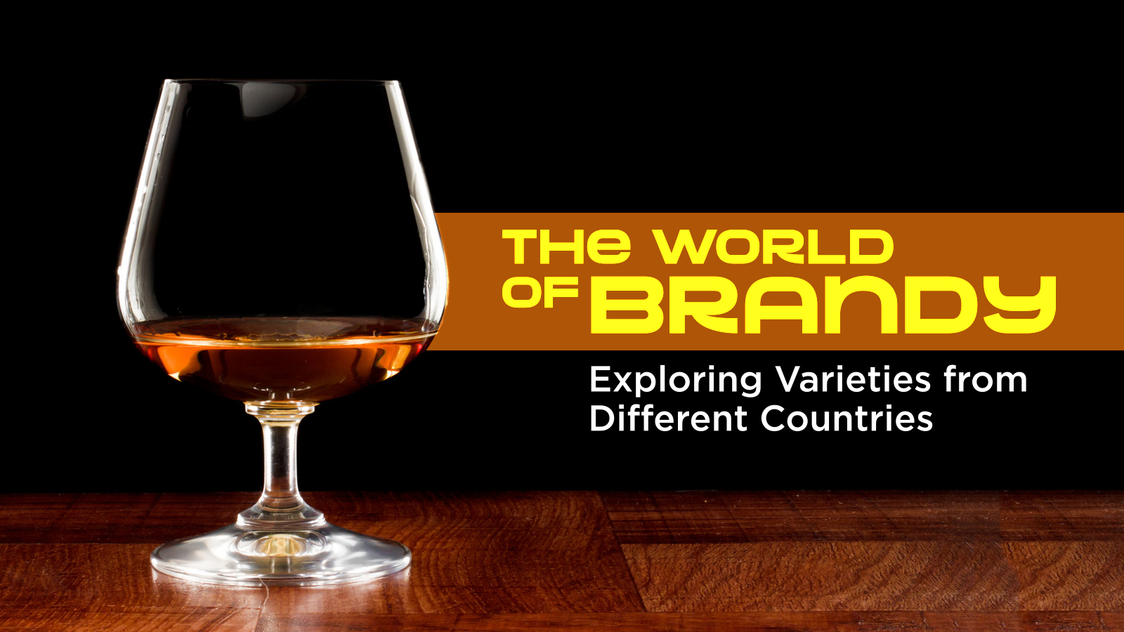 The World of Brandy: Exploring Varieties from Different Countries