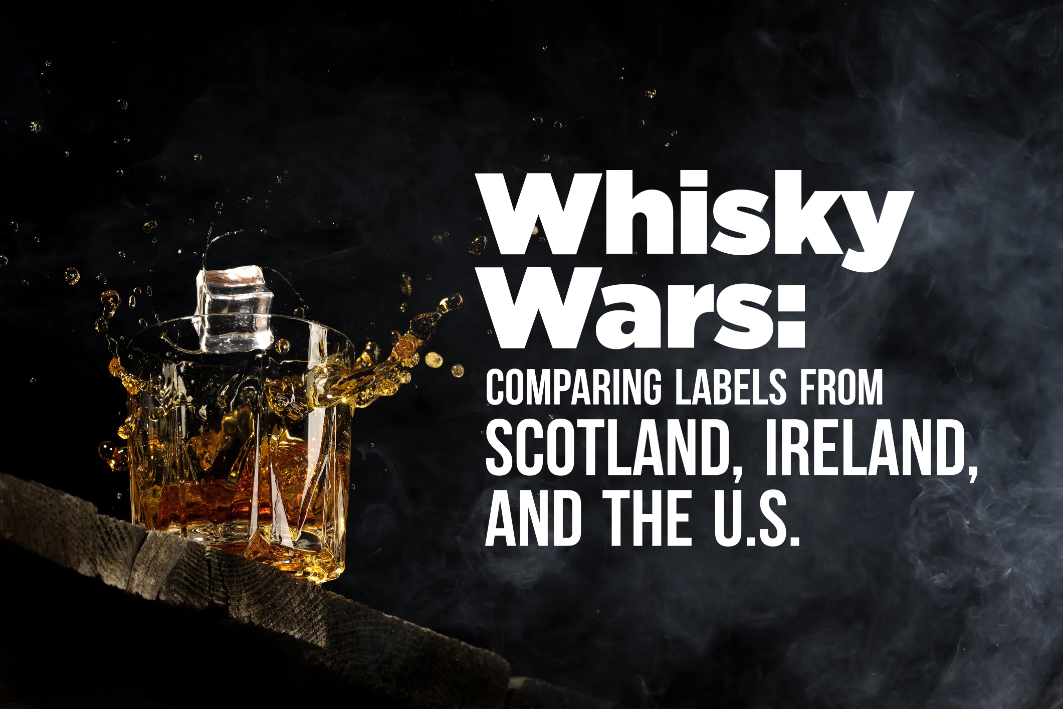 Whisky Wars: Comparing Labels from Scotland, Ireland, and the U.S.
