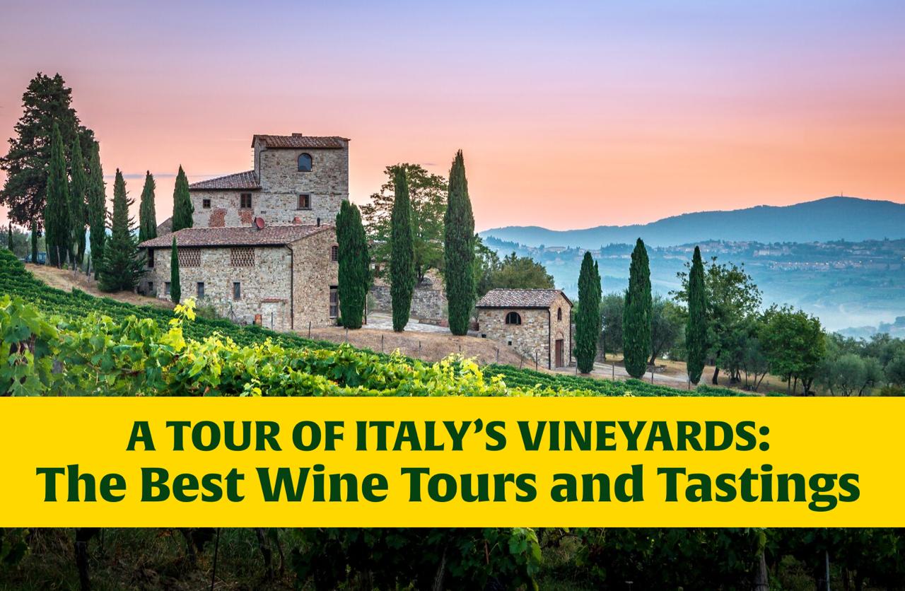 A Tour of Italy’s Vineyards: The Best Wine Tours and Tastings